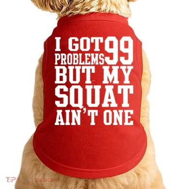 I Got 99 Problems But My Squat Ain't One Doggie Tank