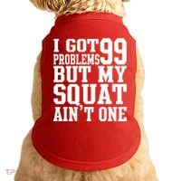 I Got 99 Problems But My Squat Ain't One Doggie Tank thumb 0