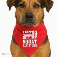I Got 99 Problems But My Squat Ain't One USA-Made Doggie Bandana thumb 1