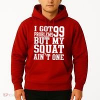 I Got 99 Problems But My Squat Ain't One Hoodie thumb 2