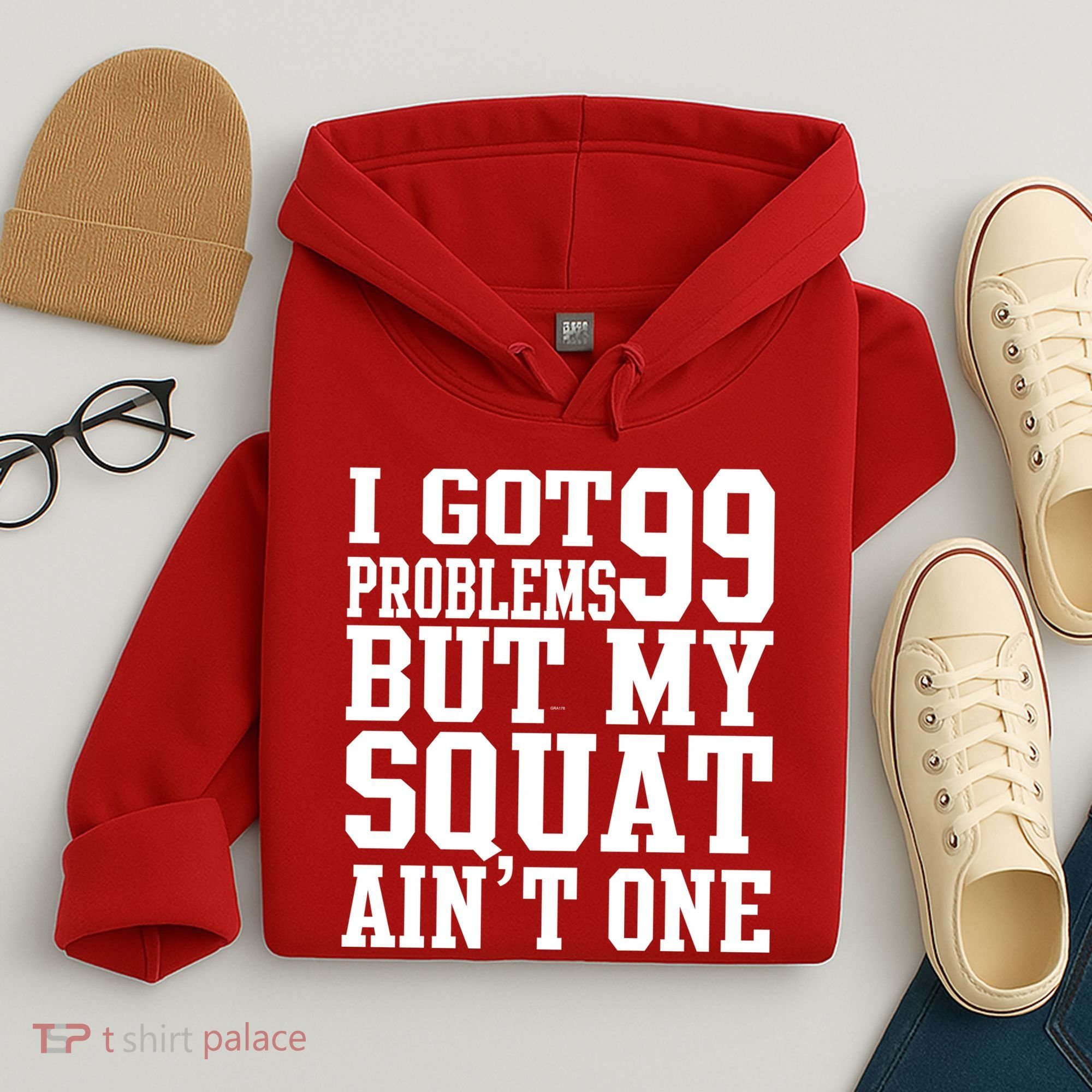 I Got 99 Problems But My Squat Ain't One Hoodie