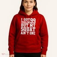 I Got 99 Problems But My Squat Ain't One Hoodie thumb 5