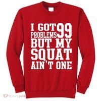 I Got 99 Problems But My Squat Ain't One Sweatshirt thumb 0