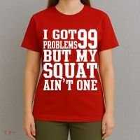 I Got 99 Problems But My Squat Ain't One T-Shirt thumb 4