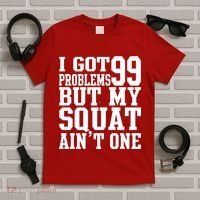 I Got 99 Problems But My Squat Ain't One T-Shirt thumb 5