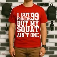 I Got 99 Problems But My Squat Ain't One T-Shirt thumb 6
