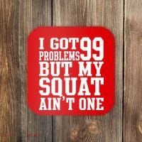 I Got 99 Problems But My Squat Ain't One Coaster thumb 0