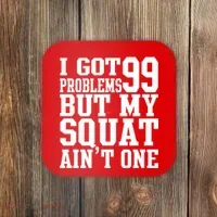 I Got 99 Problems But My Squat Ain't One Coaster thumb 0