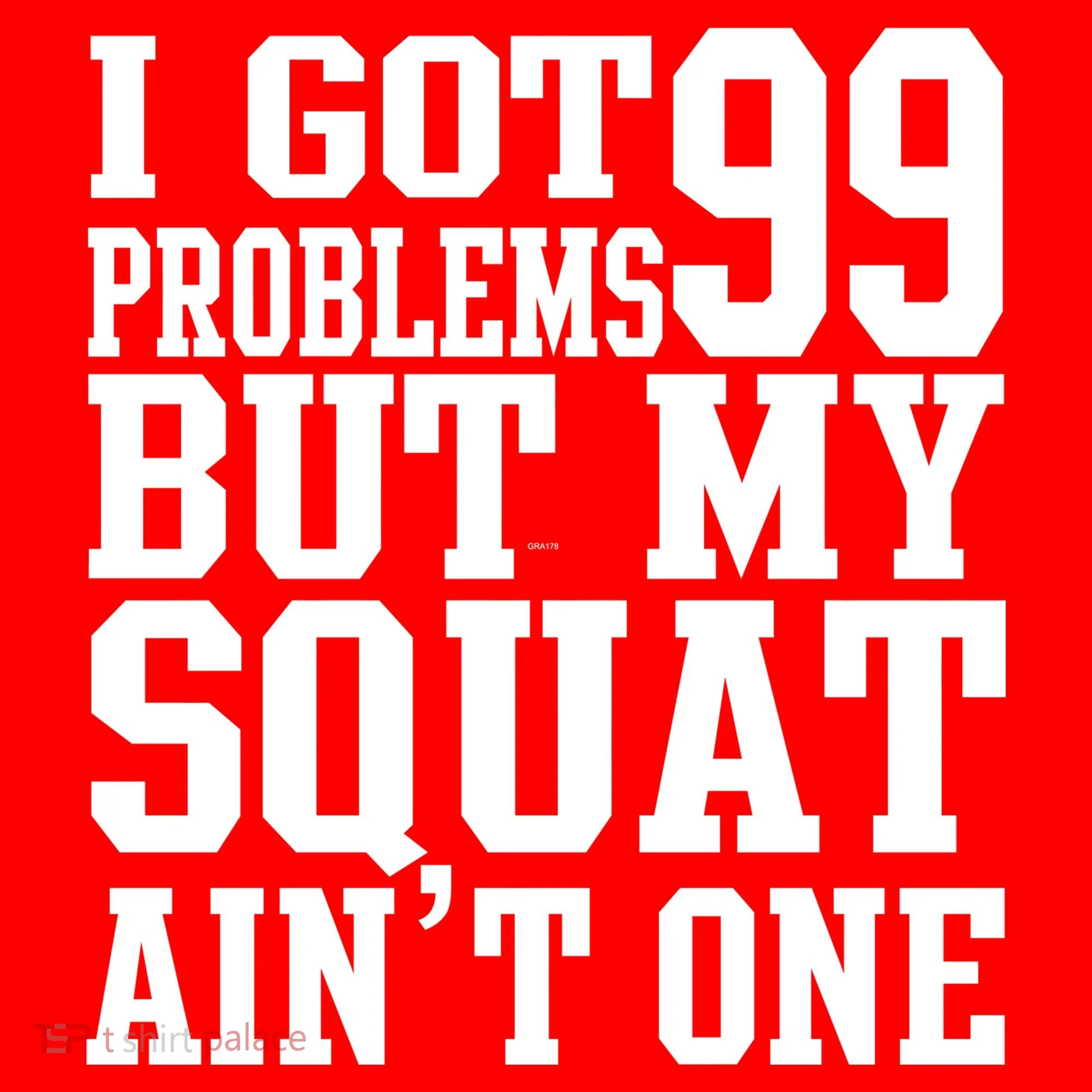 I Got 99 Problems But My Squat Ain't One Coaster