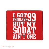 I Got 99 Problems But My Squat Ain't One Mousepad thumb 0