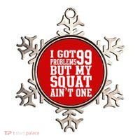 I Got 99 Problems But My Squat Ain't One Ornament thumb 0