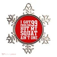 I Got 99 Problems But My Squat Ain't One Ornament thumb 0
