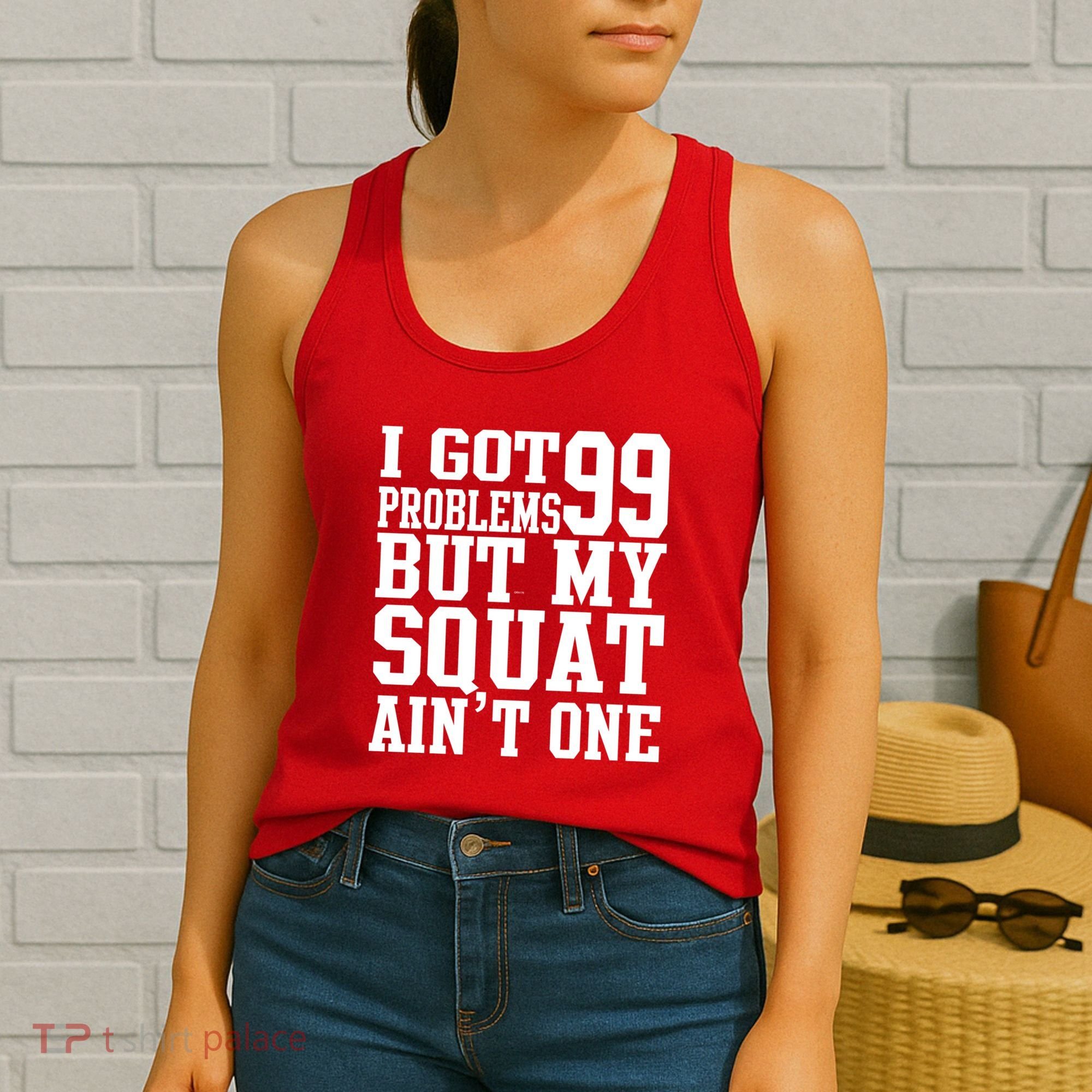 I Got 99 Problems But My Squat Ain't One Women's Tank Top