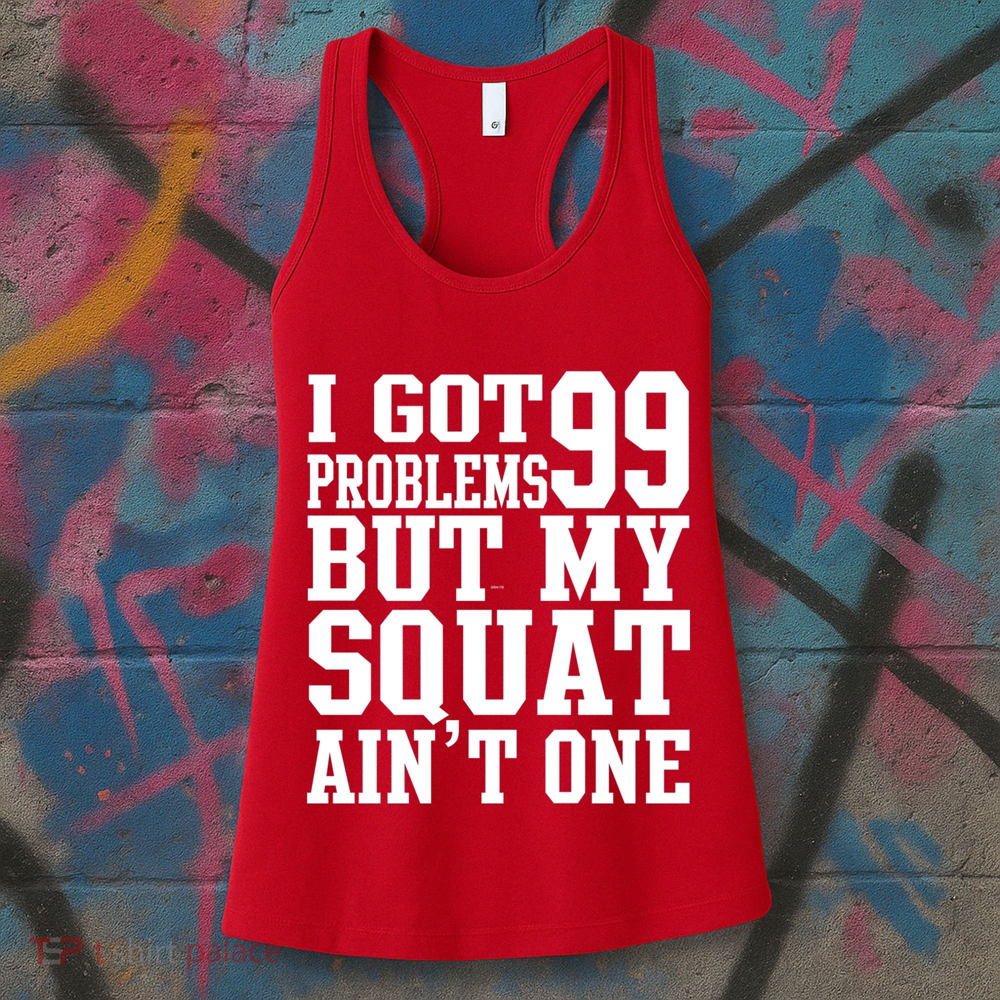 I Got 99 Problems But My Squat Ain't One Women's Tank Top