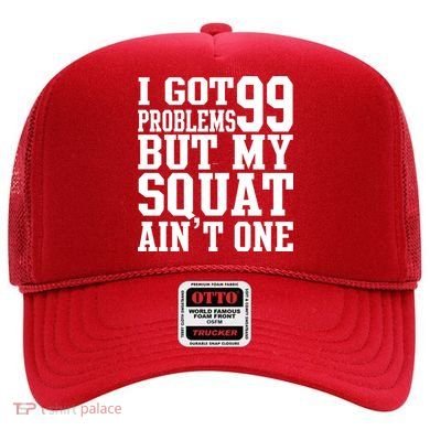 I Got 99 Problems But My Squat Ain't One Hat