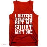I Got 99 Problems But My Squat Ain't One Tank Top thumb 0