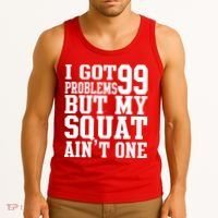 I Got 99 Problems But My Squat Ain't One Tank Top thumb 3