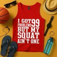 I Got 99 Problems But My Squat Ain't One Tank Top thumb 4