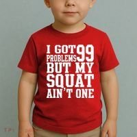 I Got 99 Problems But My Squat Ain't One Toddler T-Shirt thumb 2