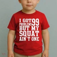 I Got 99 Problems But My Squat Ain't One Toddler T-Shirt thumb 2