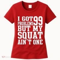 I Got 99 Problems But My Squat Ain't One Women's T-Shirt thumb 0