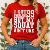 I Got 99 Problems But My Squat Ain't One Women's T-Shirt thumb 2