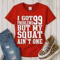 I Got 99 Problems But My Squat Ain't One Women's T-Shirt thumb 3
