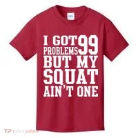 I Got 99 Problems But My Squat Ain't One Kids T-Shirt thumb 0
