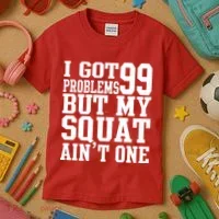 I Got 99 Problems But My Squat Ain't One Kids T-Shirt thumb 3