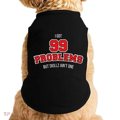 I Got 99 Problems But Skillz Ain't One Doggie Tank