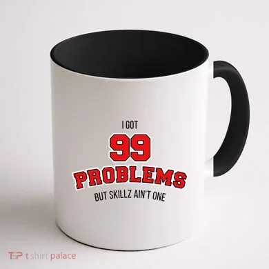 I Got 99 Problems But Skillz Ain't One Coffee Mug back
