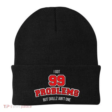 I Got 99 Problems But Skillz Ain't One Beanie