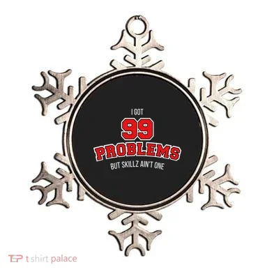 I Got 99 Problems But Skillz Ain't One Ornament