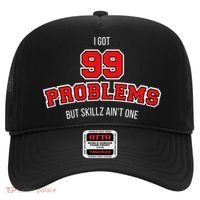 I Got 99 Problems But Skillz Ain't One Hat thumb 0