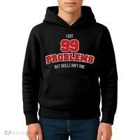 I Got 99 Problems But Skillz Ain't One Kids Hoodie thumb 4