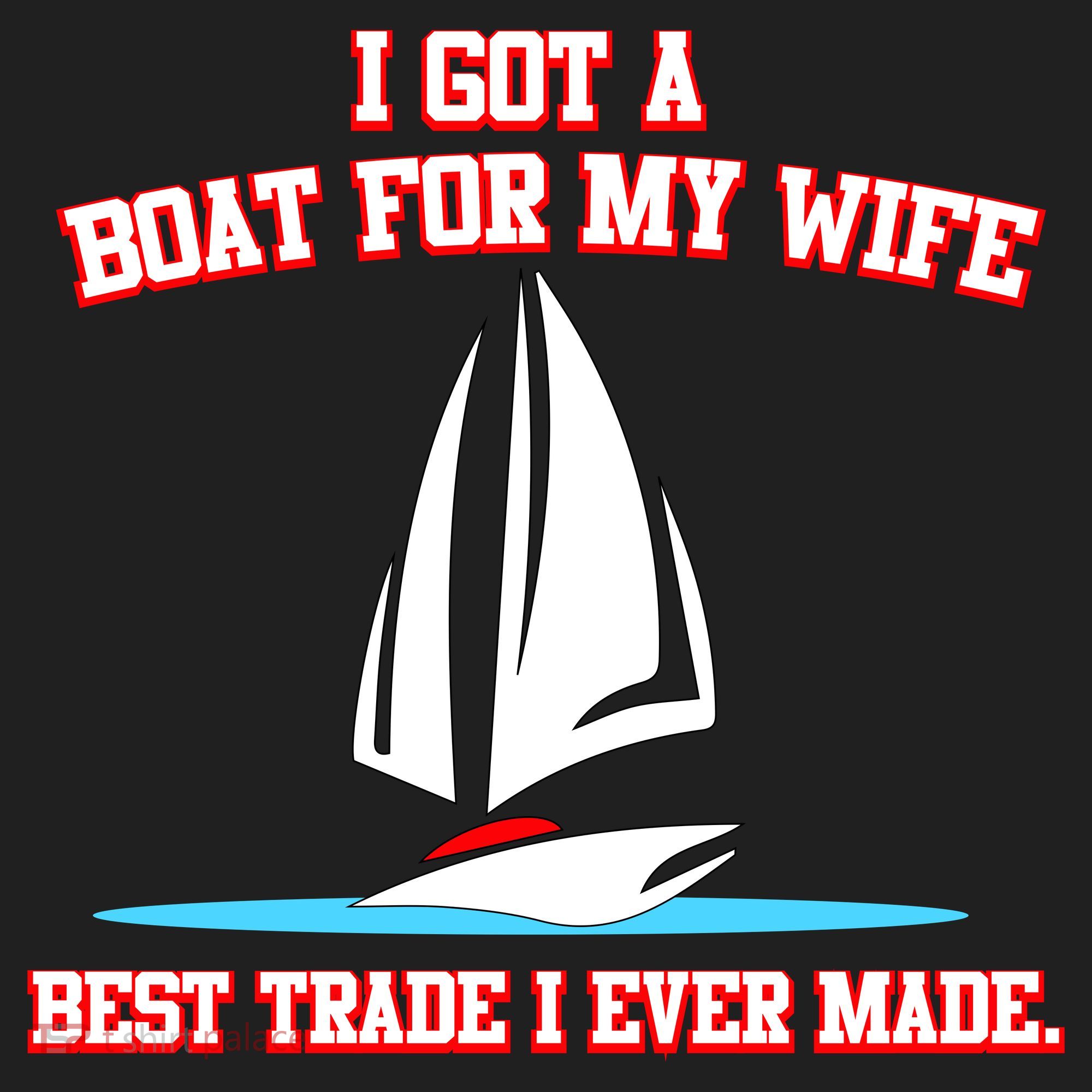 I Got A Boat For My Wife Best Trade I Ever Made Women's Sweatshirt