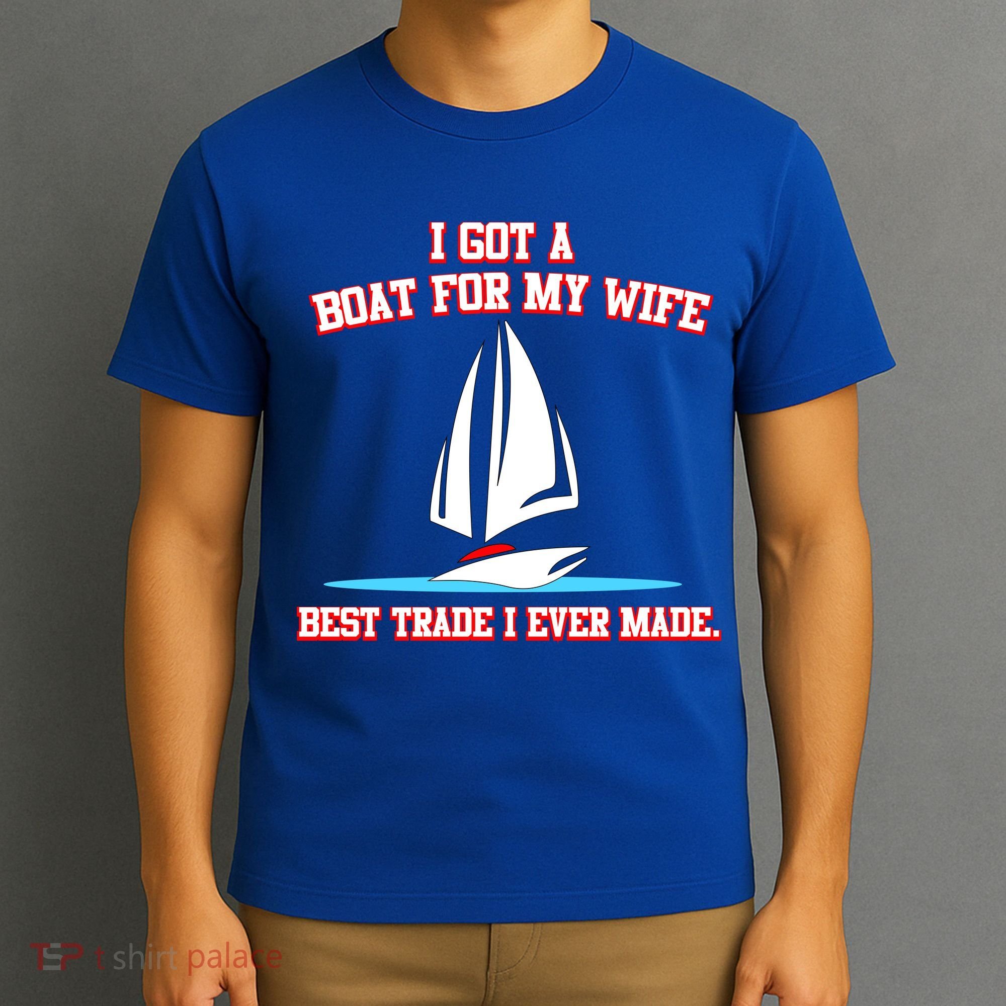 I Got A Boat For My Wife Best Trade I Ever Made T-Shirt