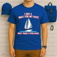 I Got A Boat For My Wife Best Trade I Ever Made T-Shirt thumb 6