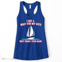 I Got A Boat For My Wife Best Trade I Ever Made Women's Tank Top thumb 0