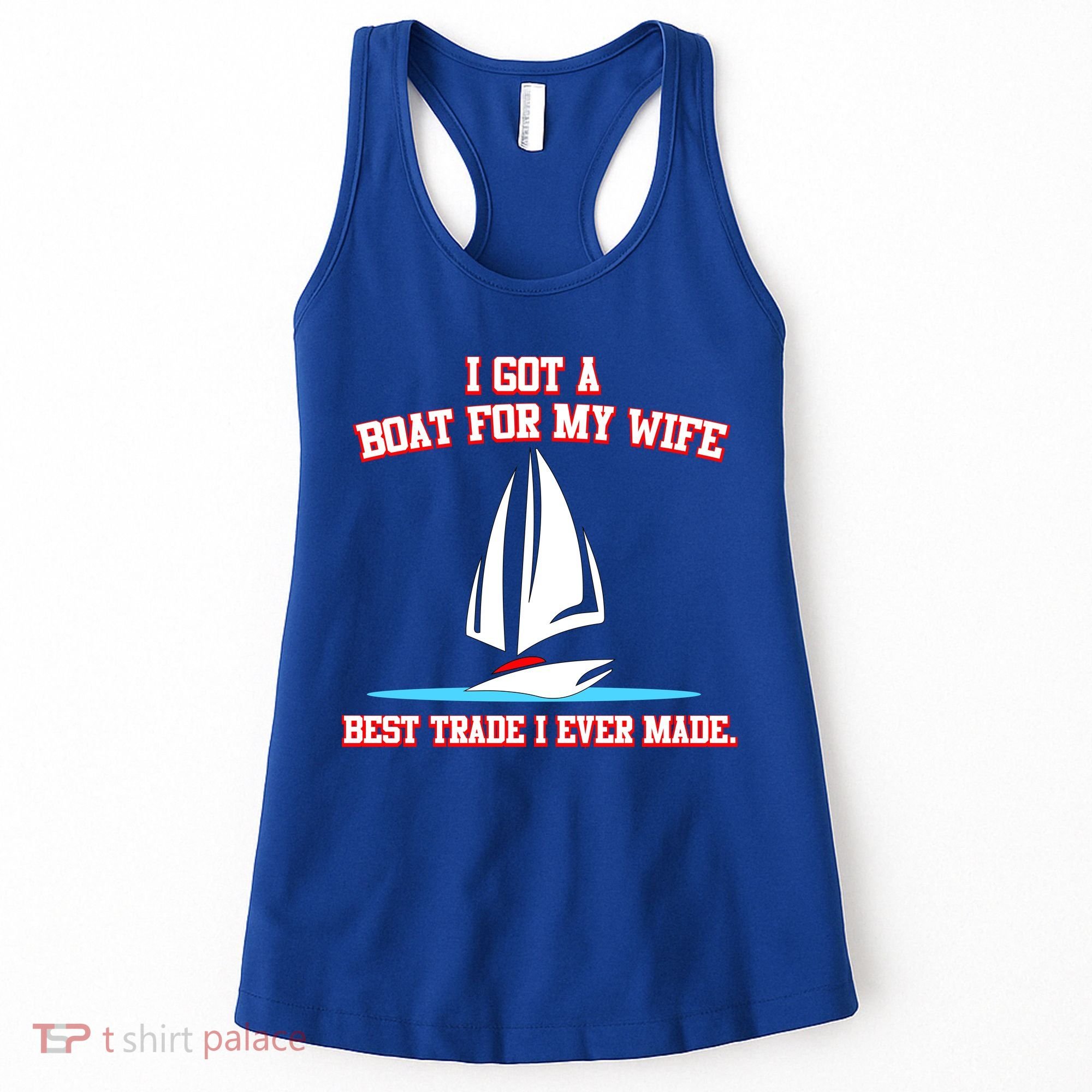 I Got A Boat For My Wife Best Trade I Ever Made Women's Tank Top