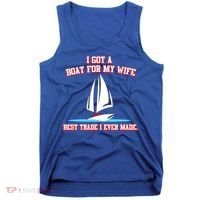 I Got A Boat For My Wife Best Trade I Ever Made Tank Top thumb 0