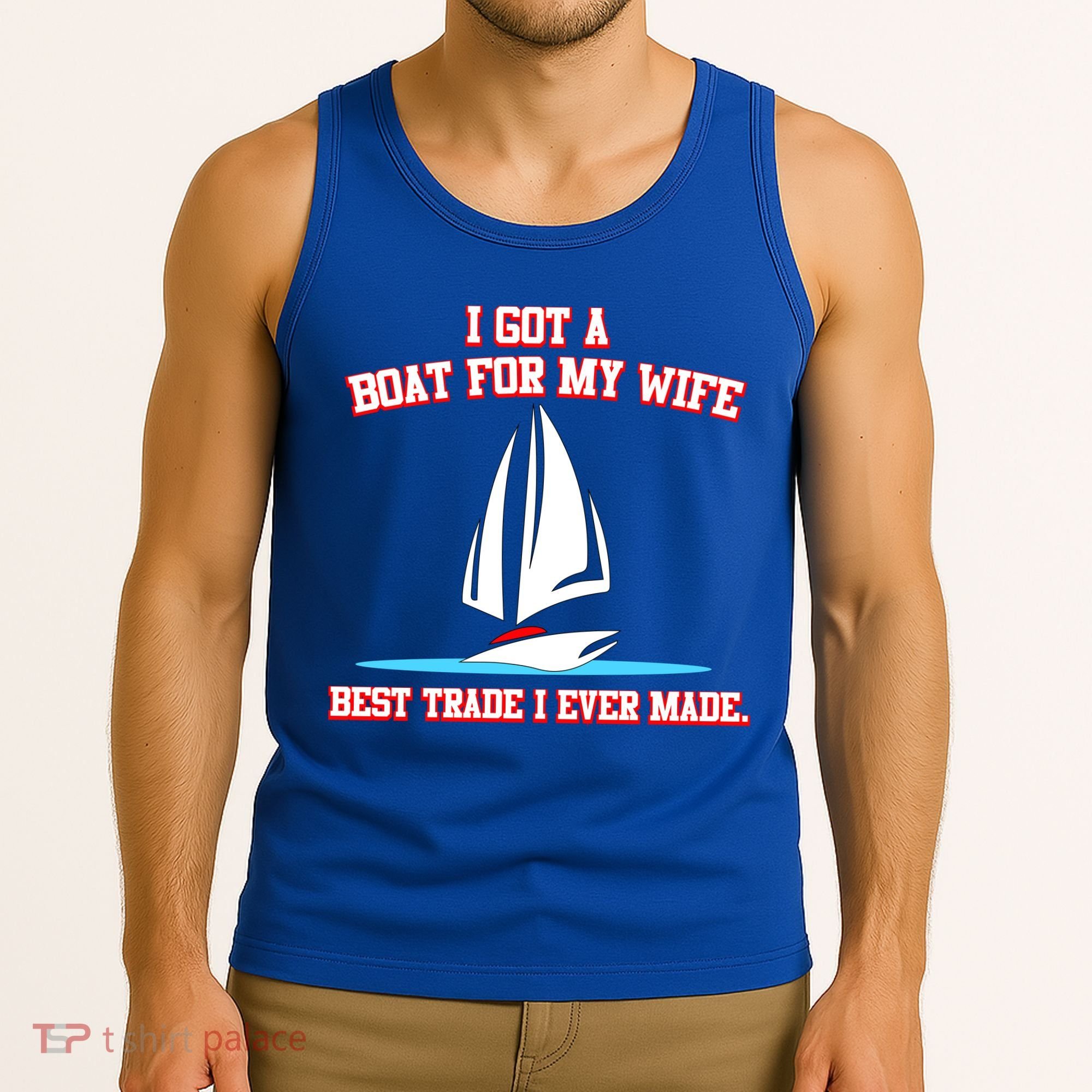 I Got A Boat For My Wife Best Trade I Ever Made Tank Top