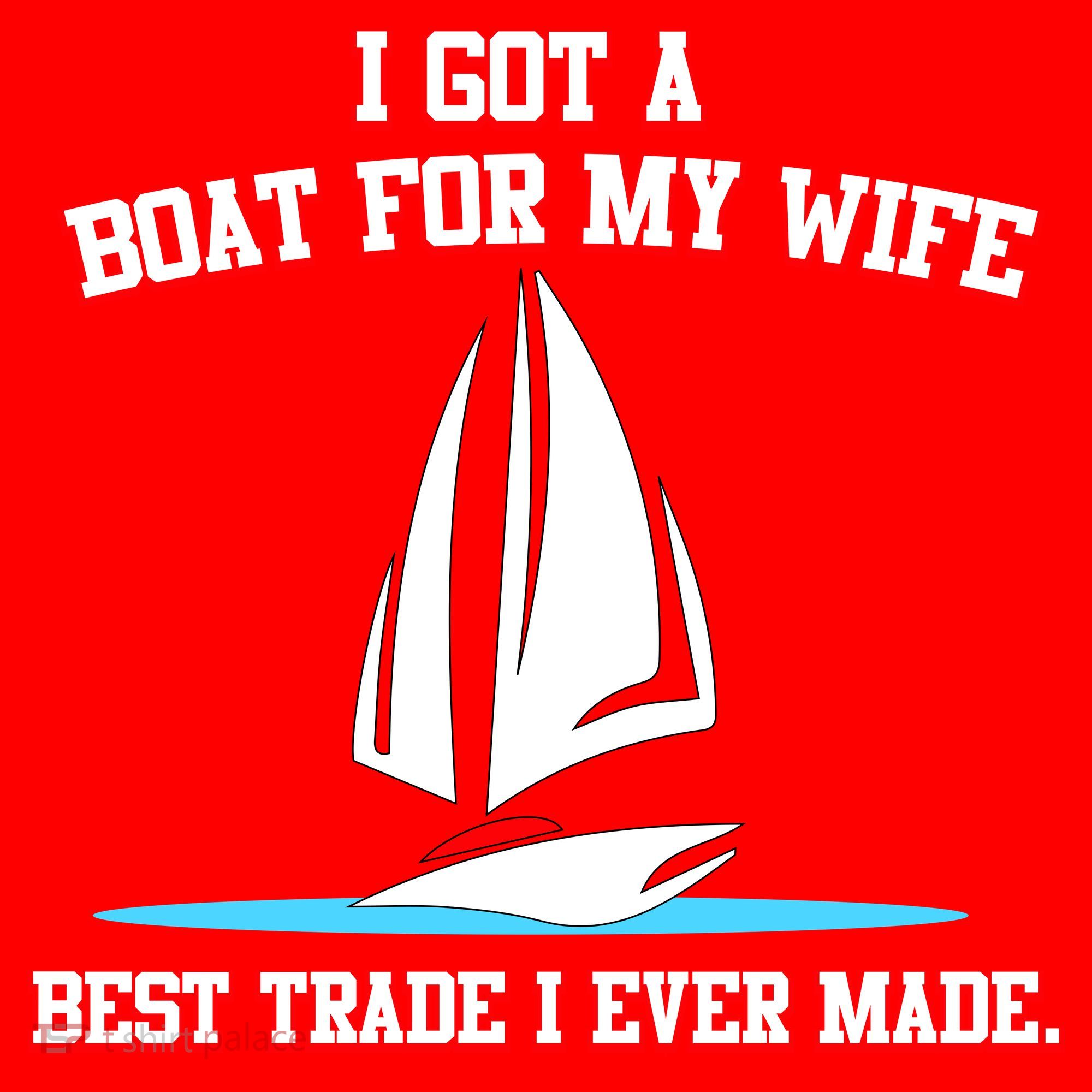 I Got A Boat For My Wife Best Trade I Ever Made Santa Hat