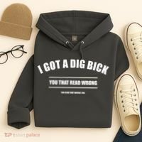 I Got a Dig Bick You Read That Wrong Funny Word Play Hoodie thumb 4