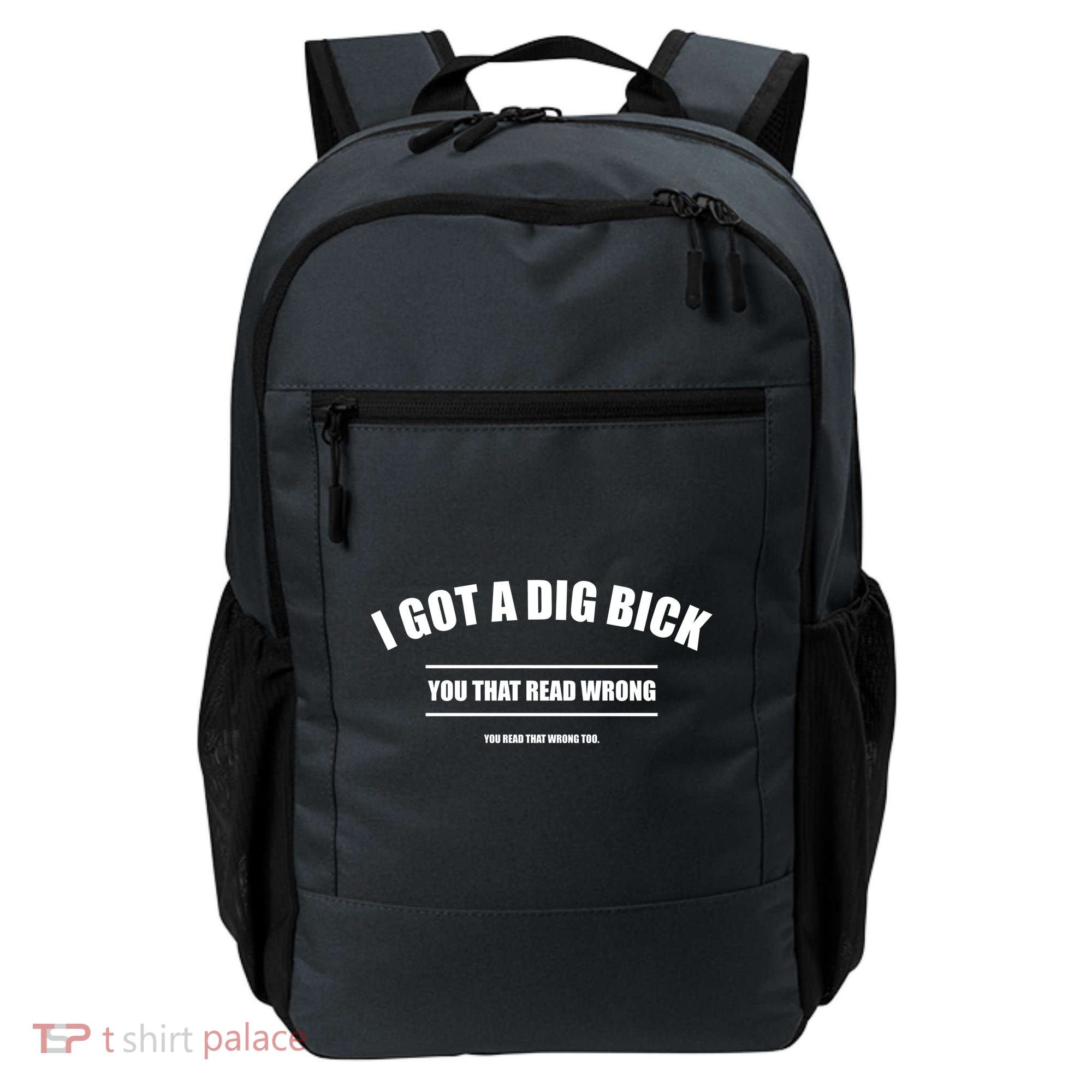 I Got a Dig Bick You Read That Wrong Funny Word Play Backpack