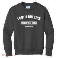 I Got a Dig Bick You Read That Wrong Funny Word Play Kids Sweatshirt thumb 0