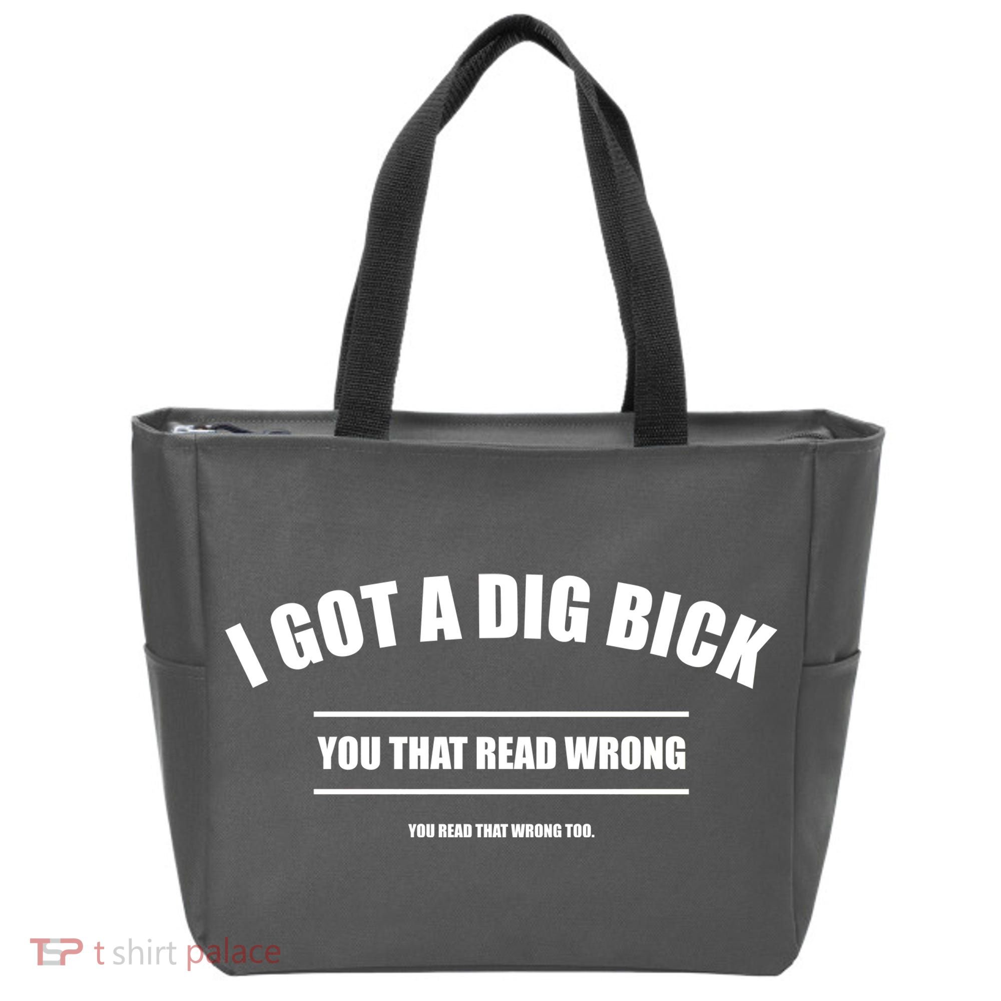 I Got a Dig Bick You Read That Wrong Funny Word Play Tote Bag