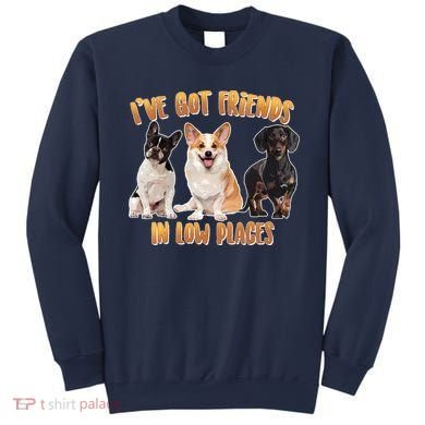 I Got Friends In Low Places Dogs Sweatshirt