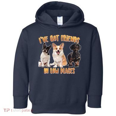 I Got Friends In Low Places Dogs Toddler Hoodie