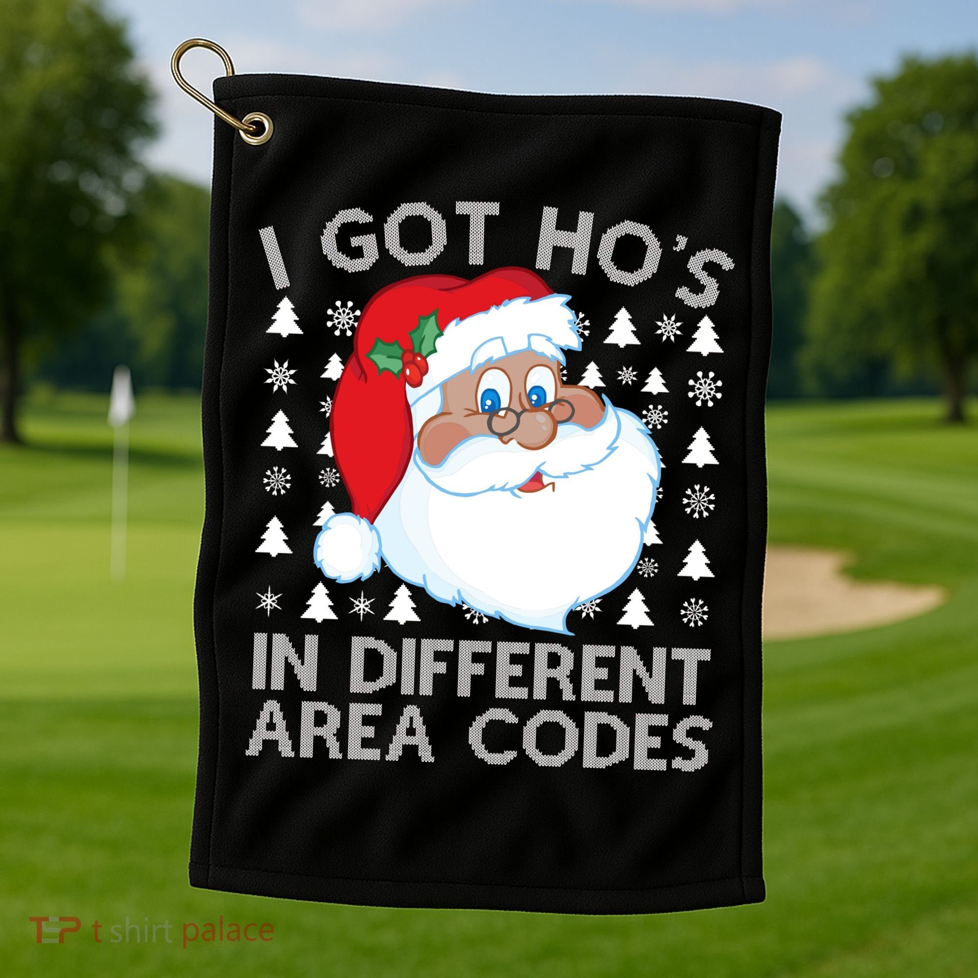 I Got Ho's In Different Aera Codes Santa Claus Ugly Christmas Golf Towel